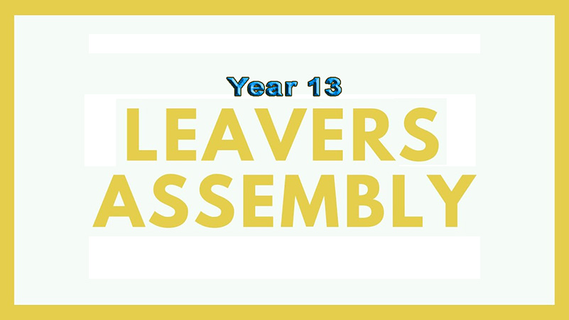 19 May – Year 13 Leavers Assembly